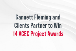 Gannett Fleming and Clients Win 14 ACEC Project Awards